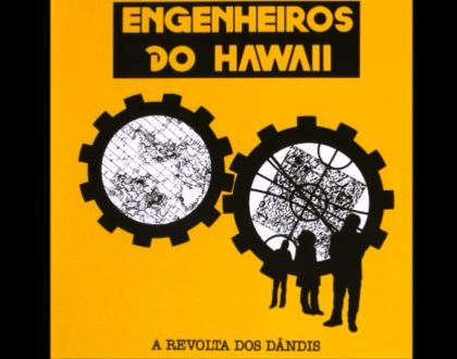 Discos Escondidos #021: Engenheiros do Hawaii - A Revolta dos Dândis (1987)